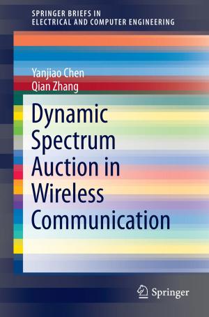 Cover of the book Dynamic Spectrum Auction in Wireless Communication by Kristian Bredies, Dirk Lorenz