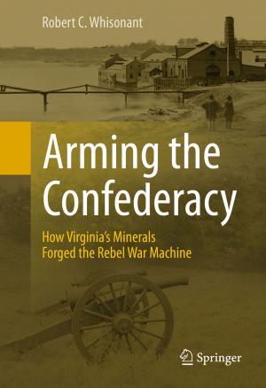 Cover of the book Arming the Confederacy by Guilherme Corrêa, Luciano Agostini, Pedro Assunção, Luis A. da Silva Cruz