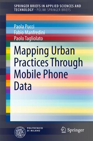 Cover of the book Mapping Urban Practices Through Mobile Phone Data by Dapeng Chen, Chengtian Lin, Andrey Maljuk, Fang Zhou
