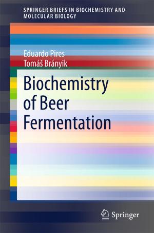 Cover of the book Biochemistry of Beer Fermentation by Cecilia Tortajada, Andrea Biswas-Tortajada, Yugal K. Joshi, Aishvarya Gupta, Asit K. Biswas