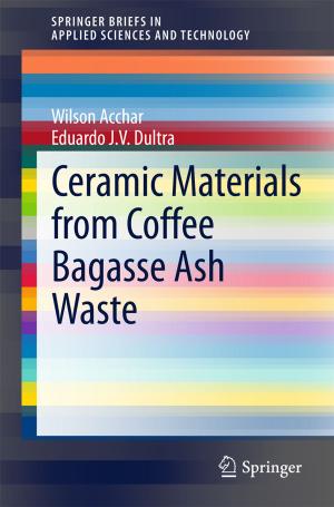 Cover of the book Ceramic Materials from Coffee Bagasse Ash Waste by Tian Lu