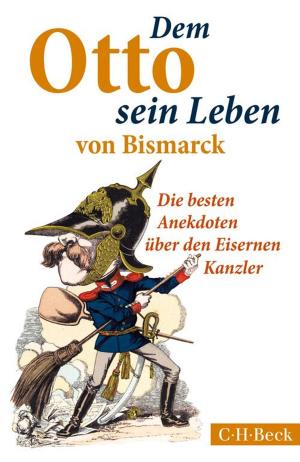 Cover of the book Dem Otto sein Leben von Bismarck by Andreas Rödder