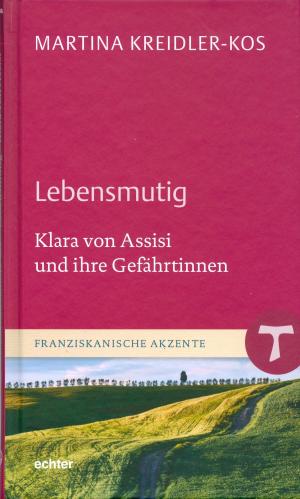 Cover of the book Lebensmutig by Bernhard Spielberg, Echter Verlag