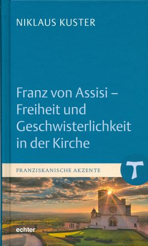 Book cover of Franz von Assisi - Freiheit und Geschwisterlichkeit in der Kirche