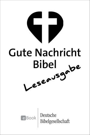 Cover of the book Gute Nachricht Bibel - Leseausgabe by 