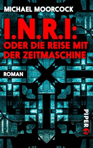 Cover of the book I.N.R.I: oder die Reise mit der Zeitmaschine by Markus Heitz