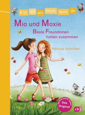 bigCover of the book Erst ich ein Stück, dann du - Mia und Maxie - Beste Freundinnen halten zusammen by 