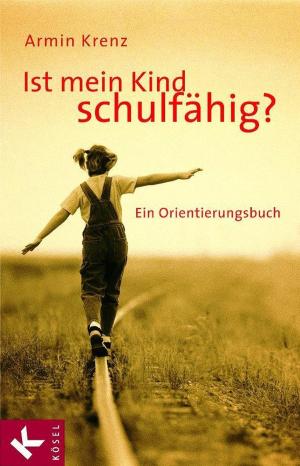 Cover of the book Ist mein Kind schulfähig? by Frido Mann