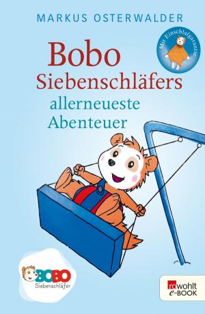 Cover of the book Bobo Siebenschläfers allerneueste Abenteuer by Jan-Uwe Rogge