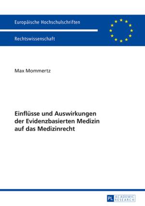 Cover of the book Einfluesse und Auswirkungen der Evidenzbasierten Medizin auf das Medizinrecht by 