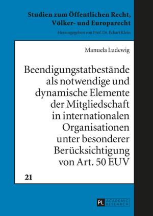 Cover of the book Beendigungstatbestaende als notwendige und dynamische Elemente der Mitgliedschaft in internationalen Organisationen unter besonderer Beruecksichtigung von Art. 50 EUV by Camy Tang