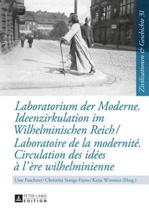 Cover of the book Laboratorium der Moderne. Ideenzirkulation im Wilhelminischen Reich- Laboratoire de la modernité. Circulation des idées à l'ère wilhelminienne by Andrea Fieler