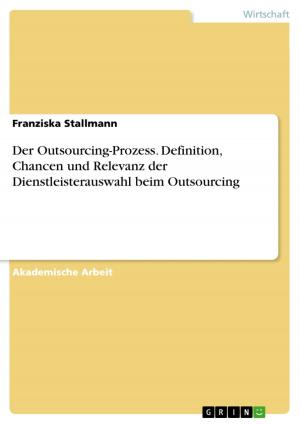 Book cover of Der Outsourcing-Prozess. Definition, Chancen und Relevanz der Dienstleisterauswahl beim Outsourcing