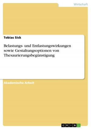 Cover of the book Belastungs- und Entlastungswirkungen sowie Gestaltungsoptionen von Thesaurierungsbegünstigung by Simone Lankhorst
