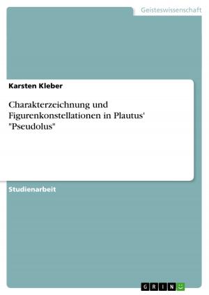 Cover of the book Charakterzeichnung und Figurenkonstellationen in Plautus' 'Pseudolus' by Anita Glunz