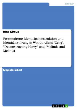 Cover of the book Postmoderne Identitätskonstruktion und Identitätsstörung in Woody Allens 'Zelig', 'Deconstructing Harry' und 'Melinda and Melinda' by Oliver Bischof