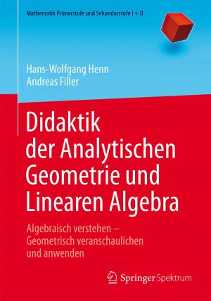 Cover of the book Didaktik der Analytischen Geometrie und Linearen Algebra by Gennady Andrienko, Natalia Andrienko, Peter Bak, Daniel Keim, Stefan Wrobel