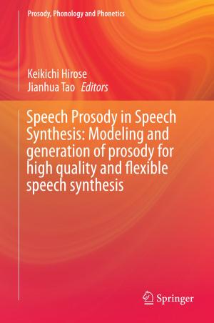 Cover of the book Speech Prosody in Speech Synthesis: Modeling and generation of prosody for high quality and flexible speech synthesis by Hong-Yang Chuang