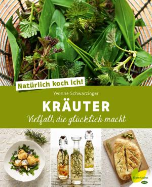 Cover of the book Natürlich koch ich! Kräuter by Yvonne Schwarzinger