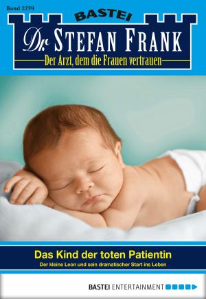 Cover of the book Dr. Stefan Frank - Folge 2279 by Stefan Frank