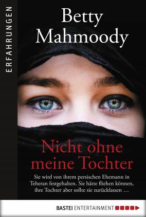 Cover of the book Nicht ohne meine Tochter by Manfred Weinland