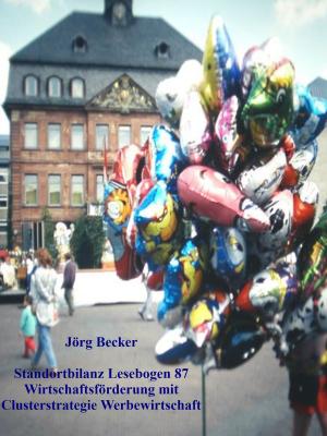Cover of the book Standortbilanz Lesebogen 87 Wirtschaftsförderung mit Clusterstrategie Werbewirtschaft by Elke Schrader