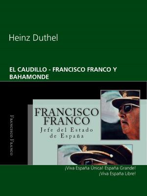 Cover of the book EL CAUDILLO - FRANCISCO FRANCO Y BAHAMONDE by Gustave Le Rouge