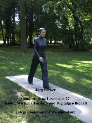 Cover of the book Standortbilanz Lesebogen 27 Schule, Wirtschaftswissen und Digitalgesellschaft by Lisa Müller