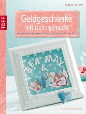 Cover of the book Geldgeschenke mit Liebe gemacht by Anna-Lena Krell