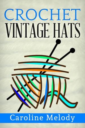 Cover of the book Crochet Vintage Hats by Leonie von Sandtown
