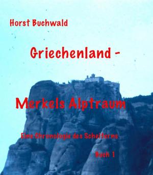 Cover of the book Griechenland – Merkels Alptraum by T.F. Müller