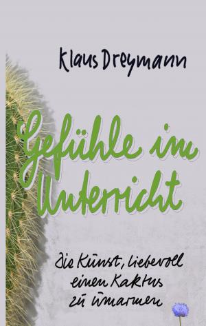 Cover of the book Gefühle im Unterricht by Andrzej Budzinski