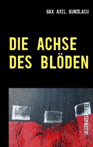 Cover of the book Die Achse des Blöden by Christoph Däppen