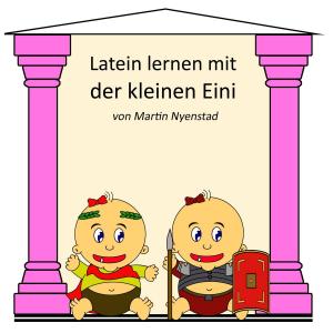 Cover of the book Latein lernen mit der kleinen Eini by Sabine Baring-Gould