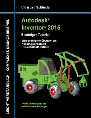 Cover of the book Autodesk Inventor 2015 - Einsteiger-Tutorial Holzrückmaschine by Spencer Hawkridge