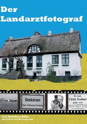 Cover of the book Der Landarztfotograf by Martin Buchsteiner, Tobias Lorenz, Thomas Must, Jan Scheller