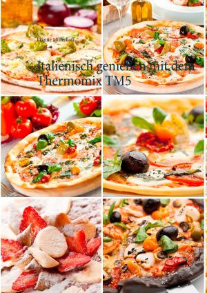 Cover of the book Italienisch genießen mit dem Thermomix TM5 by Pat Reepe