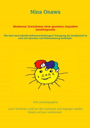 Cover of the book Mutismus: Erwachsene ohne spontane, impulsive Intuitivsprache by Johnny Fox