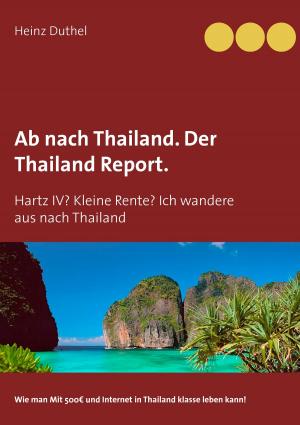 Cover of the book Ab nach Thailand. Der Thailand Report. by Wiebke Hilgers-Weber
