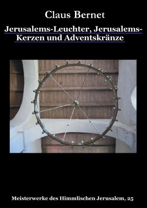 Cover of the book Jerusalems-Leuchter, Jerusalems-Kerzen und Adventskränze by Marie Christelle Desmolles