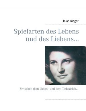 Cover of the book Spielarten des Lebens und des Liebens… by André Sternberg