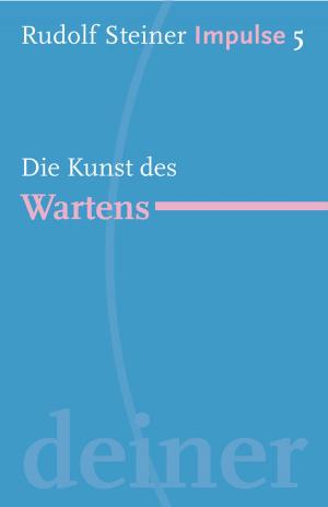 Cover of the book Die Kunst des Wartens by Rudolf Steiner