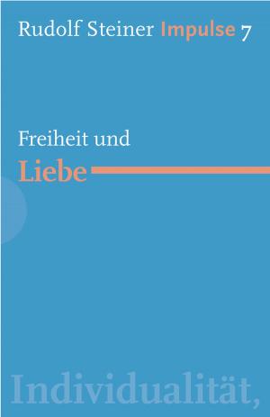 Cover of the book Freiheit und Liebe by Rudolf Steiner