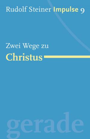 Cover of the book Zwei Wege zu Christus by Rudolf Steiner
