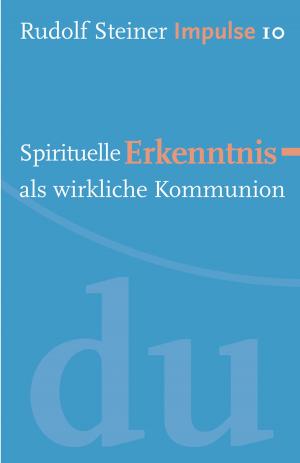 Cover of the book Spirituelle Erkenntnis als wirkliche Kommunion by Rudolf Steiner