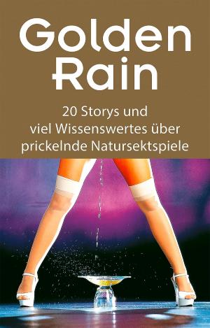 Cover of the book Golden Rain by Felicia, Priska Apple, Faye Kristen, Joaquin, Diane Bertini, Lena Svennson