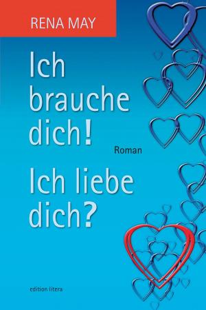 Cover of the book Ich brauche dich! Ich liebe dich? by Erwin Moser