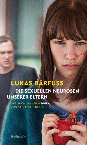 Cover of the book Die sexuellen Neurosen unserer Eltern by Lukas Bärfuss