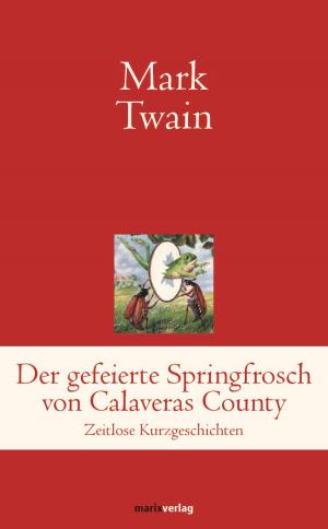 Cover of the book Der gefeierte Springfrosch von Calaveras County by Joseph von Eichendorff