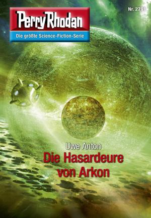 Cover of the book Perry Rhodan 2791: Die Hasardeure von Arkon by Ernst Vlcek